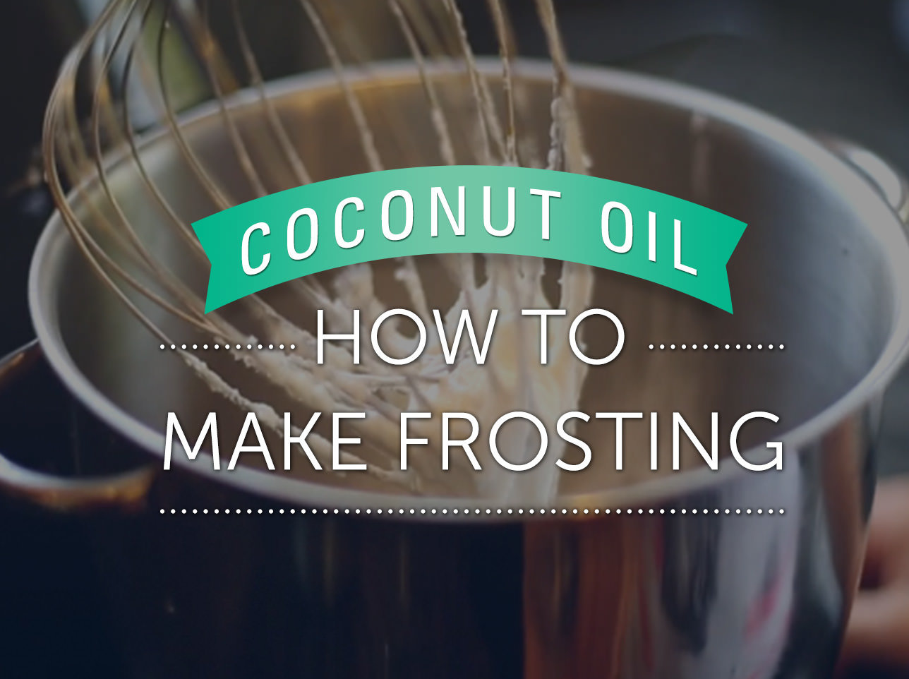 Learn how to make frosting with LouAna Coconut Oil.