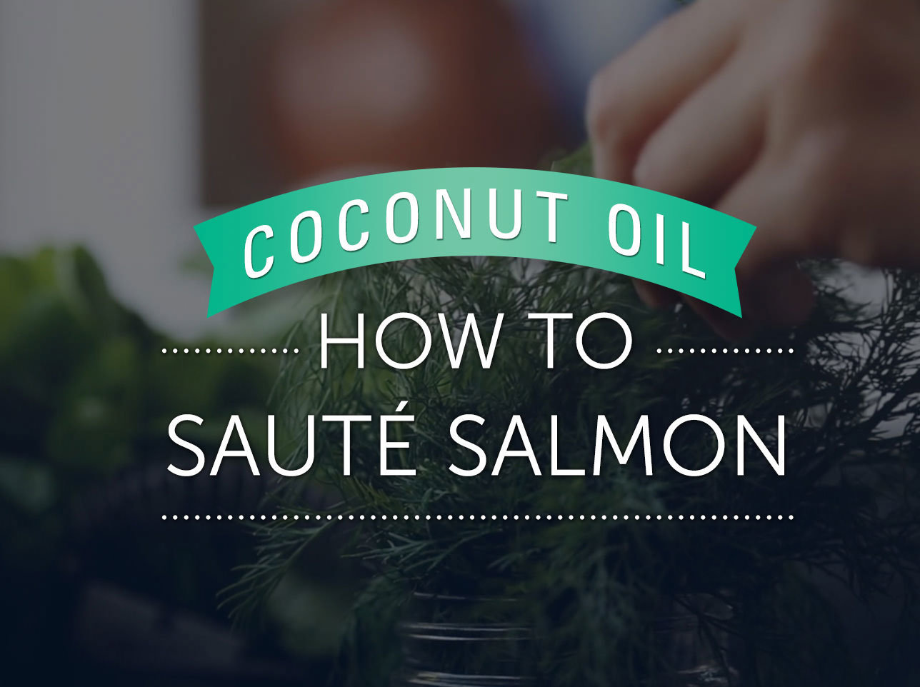 Learn how to sauté salmon with LouAna Coconut Oil.